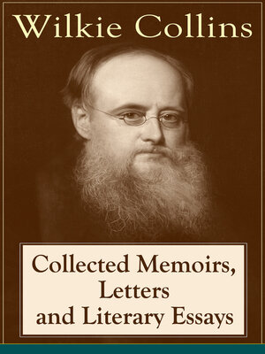 cover image of Collected Memoirs, Letters and Literary Essays of Wilkie Collins